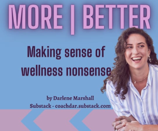 Cover art for the show, with host Darlene Marshall beside the title More Better, Making sense of wellness nonsense.