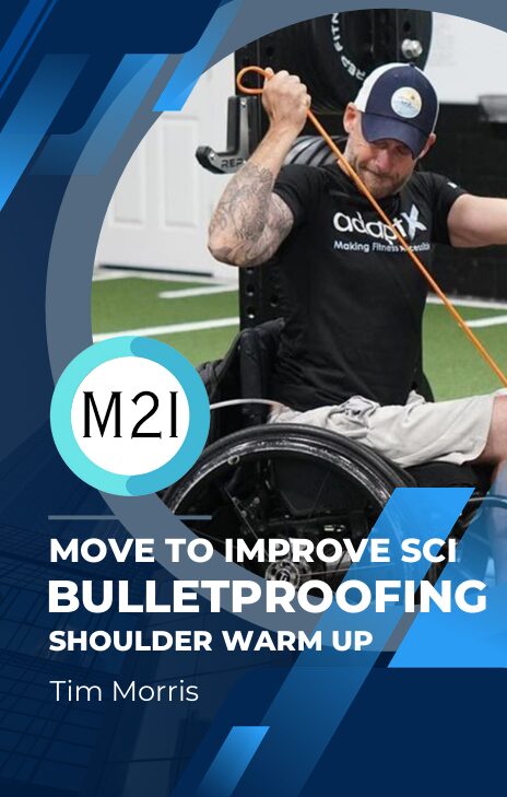 Cover of Move to Improve SCI: Bulletproofing Shoulder Warm Up by Tim Morris, showing a wheelchair user pulling a resistance band overhead.